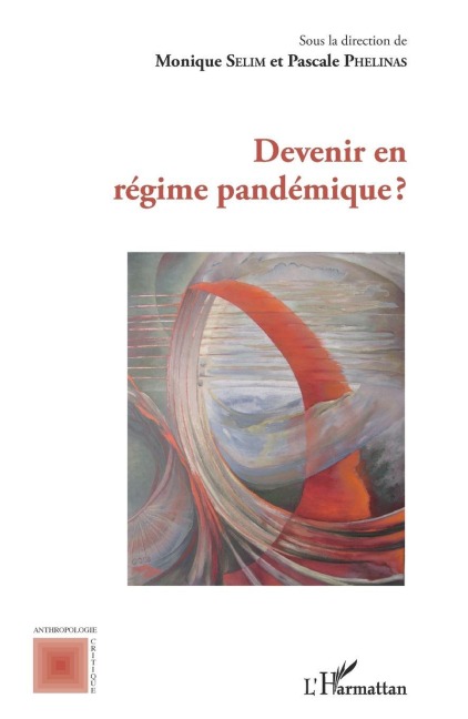 Devenir en régime pandémique - Monique Selim, Pascale Phelinas