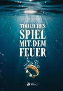 Cover-Bild zum Titel 'Tödliches Spiel mit dem Feuer' von 'Walter Labmayer'