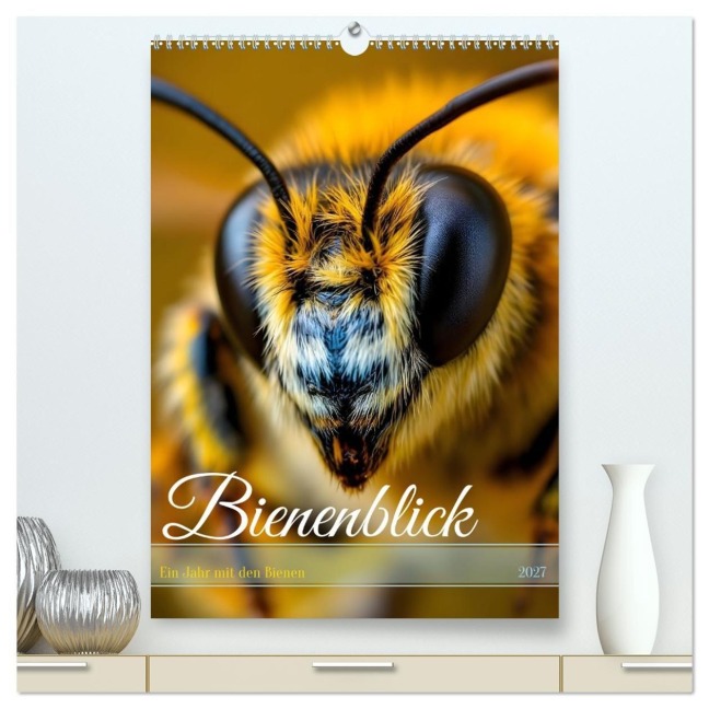 Bienenblick - Ein Jahr mit den Bienen (hochwertiger Premium Wandkalender 2027 DIN A2 hoch), Kunstdruck in Hochglanz - Claudia Schimmack