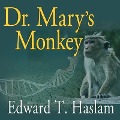 Dr. Mary's Monkey Lib/E: How the Unsolved Murder of a Doctor, a Secret Laboratory in New Orleans and Cancer-Causing Monkey Viruses Are Linked t - Edward T. Haslam