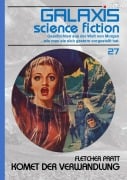Cover-Bild zum Titel 'GALAXIS SCIENCE FICTION, Band 27: KOMET DER VERWANDLUNG' von 'Fletcher Pratt'