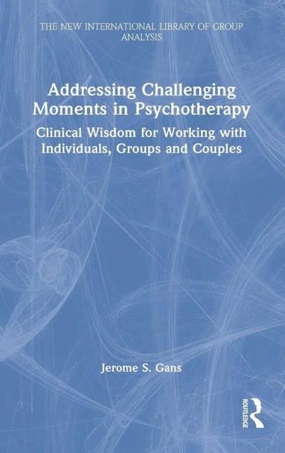 Addressing Challenging Moments in Psychotherapy - Jerome S. Gans