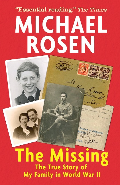 The Missing: The True Story of My Family in World War II - Michael Rosen