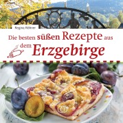 Cover-Bild zum Titel 'Die besten süßen Rezepte aus dem Erzgebirge' von 'Regina Röhner'