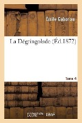 Cover-Bild zum Titel 'La Dégringolade Série 2, T. 4' von 'Emile Gaboriau'