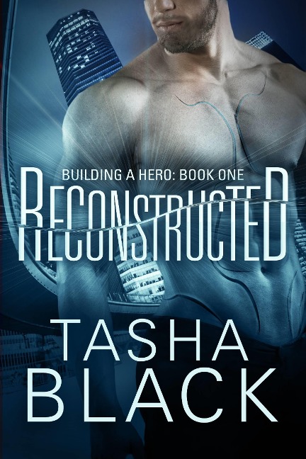 Reconstructed: Building a hero (libro 1) - Tasha Black