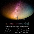 Extraterrestrial Lib/E: The First Sign of Intelligent Life Beyond Earth - Avi Loeb