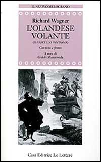 L' olandese volante (Il vascello fantasma). Testo tedesco a fronte - W. Richard Wagner