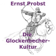 Cover-Bild zum Titel 'Die Glockenbecher-Kultur' von 'Ernst Probst'