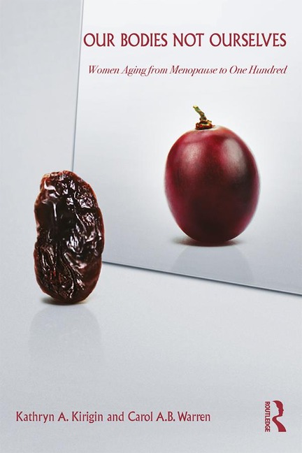 Our Bodies Not Ourselves - Kathryn A. Kirigin, Carol A. B. Warren