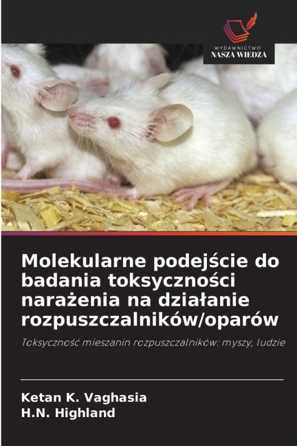 Molekularne podej¿cie do badania toksyczno¿ci nara¿enia na dzia¿anie rozpuszczalników/oparów - Ketan K. Vaghasia, H. N. Highland