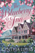 Cover-Bild zum Titel 'The Blueberry Inn (Blueberry Hill, #4)' von 'Cynthia Luhrs'