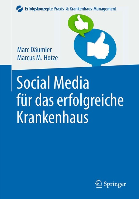 Social Media für das erfolgreiche Krankenhaus - Marc Däumler, Marcus M. Hotze