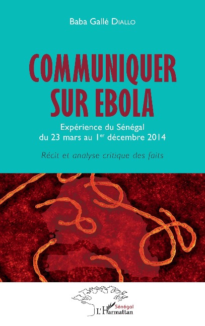 Communiquer sur Ebola. Expérience du Sénégal du 23 mars au 1er décembre 2014 - Diallo