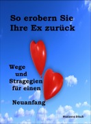 Cover-Bild zum Titel 'So erobern Sie Ihre Ex zurück' von 'Marianne Ditsch'
