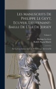 Cover-Bild zum Titel 'Les Manuscrits De Philippe Le Geyt, Ecuyer, Lieutenant-Bailli De L'île De Jersey: Sur La Constitution, Les Lois, Et Les Usages De Cette Île; Volume 4' von 'Philippe Le Geyt, Robert Pipon Marett'