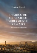 Diarios de un viajero seriamente viajado - Enrique Trogal
