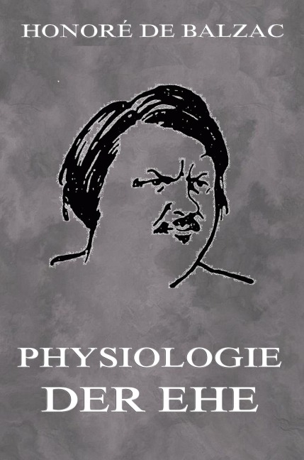 Physiologie der Ehe - Honoré de Balzac