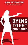 Cover-Bild zum Titel 'Dying to Get Published (The Jennifer Marsh Mysteries, #1)' von 'Judy Fitzwater'