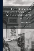 Cover-Bild zum Titel 'Easy Lessons In French According To The Cumulative Method: Adapted To Schools And Home Instruction' von 'Adolphe Dreyspring'