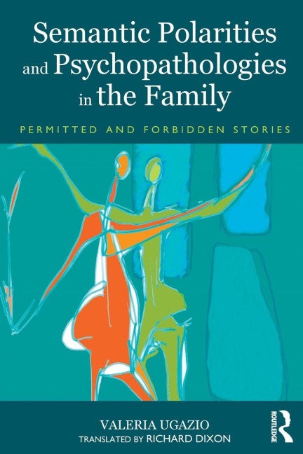 Semantic Polarities and Psychopathologies in the Family - Valeria Ugazio