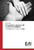 Promuovere percorsi di resilienza familiare - Elisa Panero