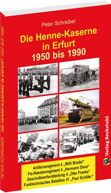 Die HENNE-KASERNE in Erfurt 1950-1990 - Peter Schreiber