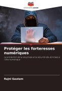 Cover-Bild zum Titel 'Protéger les forteresses numériques' von 'Rajni Gautam'