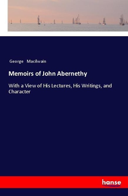 Memoirs of John Abernethy - George Macilwain