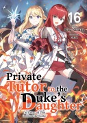 Cover-Bild zum Titel 'Private Tutor to the Duke's Daughter: Volume 16' von 'Riku Nanano'