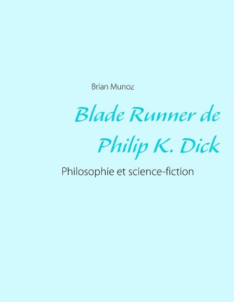 Blade Runner de Philip K. Dick - Brian Munoz