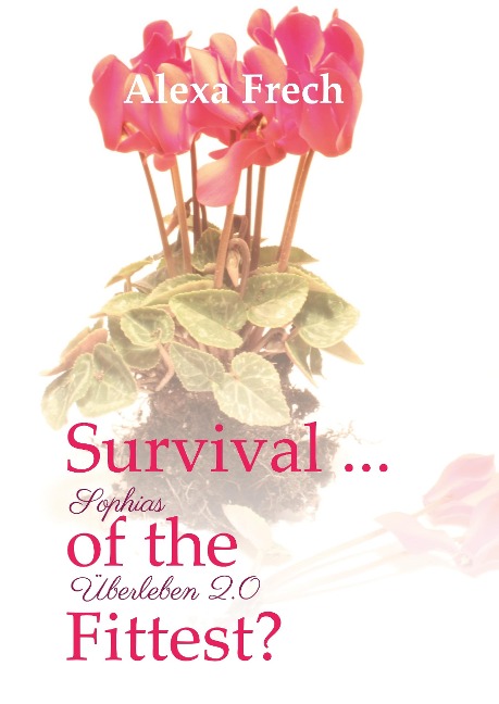 Survival ... of the Fittest? - Sophias Überleben 2.0 - Alexa Frech