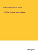 Cover-Bild zum Titel 'Le Globe; Journal geographique' von 'Société De Géographie De Genève'