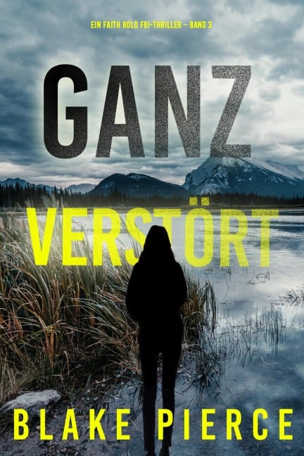 Ganz Verstört (Ein Faith Bold FBI-Thriller - Band 3) - Blake Pierce