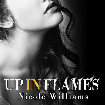 Up in Flames Lib/E - Nicole Williams