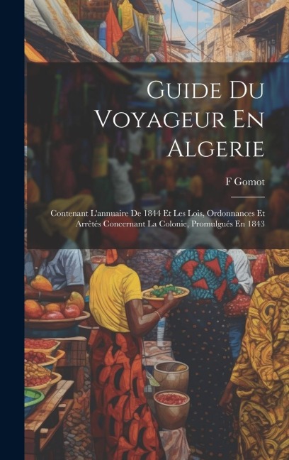 Guide Du Voyageur En Algerie - F. Gomot