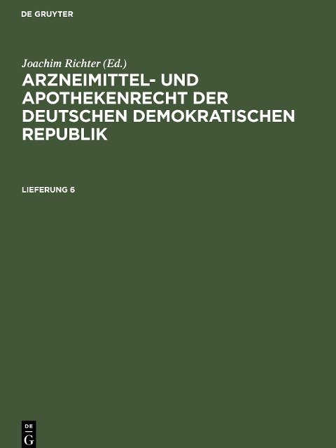 Arzneimittel- und Apothekenrecht der Deutschen Demokratischen Republik. Lieferung 6 - 