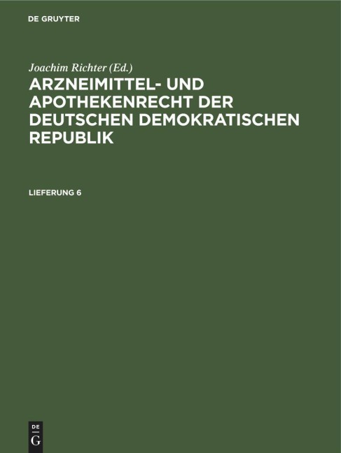 Arzneimittel- und Apothekenrecht der Deutschen Demokratischen Republik. Lieferung 6 - 