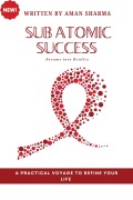 Cover-Bild zum Titel 'Subatomic Success: Dreams into Reality' von 'Aman Sharma'