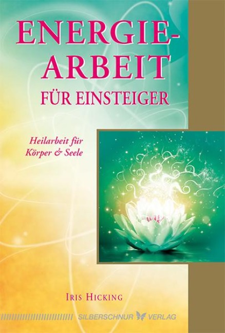 Energiearbeit für Einsteiger - Iris Hicking