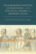 Cover-Bild zum Titel 'Transborder Fugitives, Extradition, and Political Crimes in Modern China' von 'Jenny Huangfu Day'