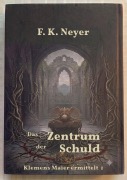 Cover-Bild zum Titel 'Das Zentrum der Schuld' von 'Friedhelm Neyer'