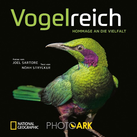 National Geographic Bildband: Vogelreich. 300 berührende Fotografien vom Aussterben bedrohter Vögel. - Joel Sartore, Noah Strycker