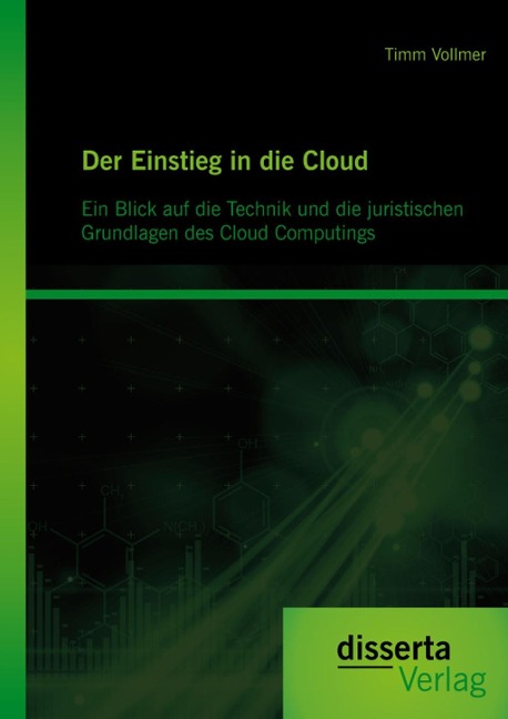 Der Einstieg in die Cloud: Ein Blick auf die Technik und die juristischen Grundlagen des Cloud Computings - Timm Vollmer