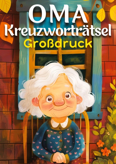Oma's Kreuzworträtsel Großdruck ¿ Geschenk für Oma - Isamrätsel Verlag