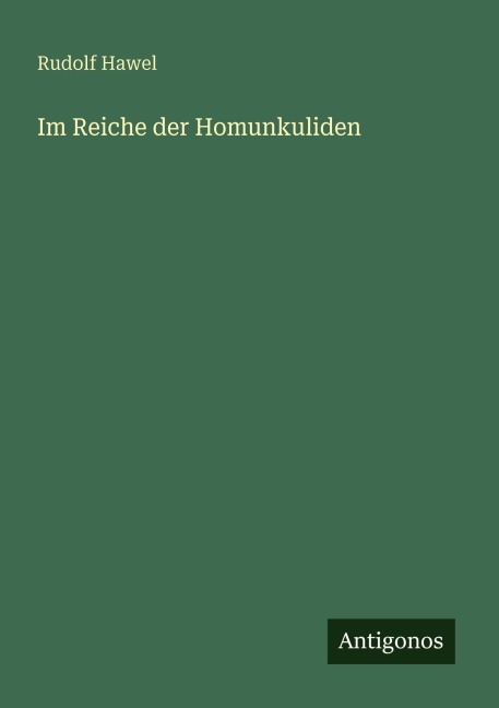 Im Reiche der Homunkuliden - Rudolf Hawel