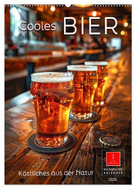 Cooles Bier - Köstliches aus der Natur. (Wandkalender 2025 DIN A2 hoch), CALVENDO Monatskalender - Peter Roder
