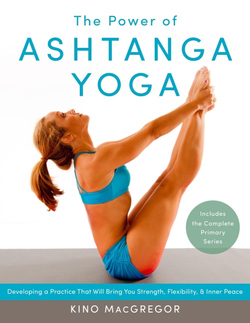 The Power of Ashtanga Yoga - Kino Macgregor