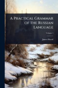 Cover-Bild zum Titel 'A Practical Grammar of the Russian Language' von 'James Heard'