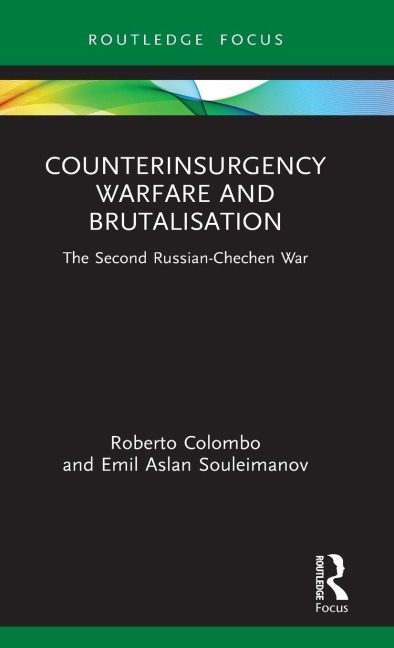 Counterinsurgency Warfare and Brutalisation - Roberto Colombo, Emil Aslan Souleimanov